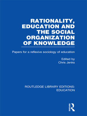 cover image of Rationality, Education and the Social Organization of Knowledege (RLE Edu L)